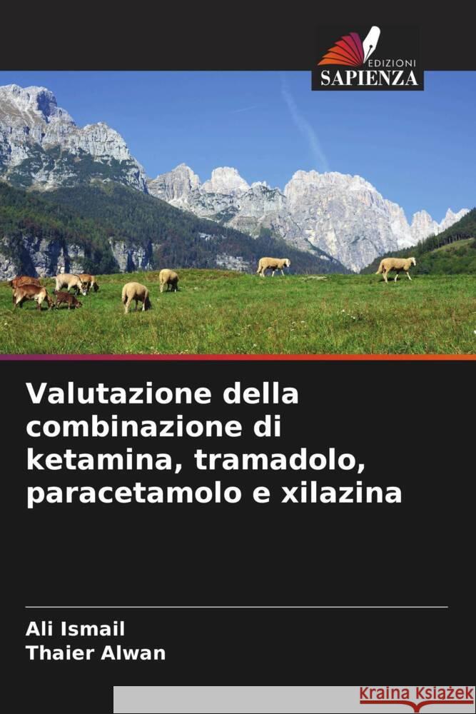 Valutazione della combinazione di ketamina, tramadolo, paracetamolo e xilazina Ismail, Ali, Alwan, Thaier 9786208299934