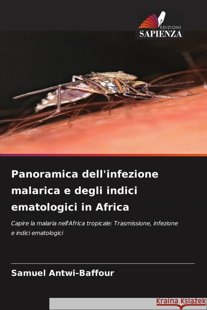 Panoramica dell'infezione malarica e degli indici ematologici in Africa Antwi-Baffour, Samuel 9786208300197