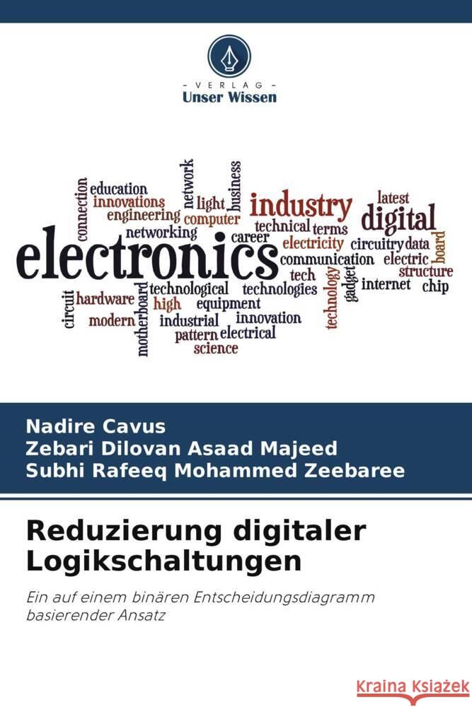 Reduzierung digitaler Logikschaltungen Cavus, Nadire, Dilovan Asaad Majeed, Zebari, Rafeeq Mohammed Zeebaree, Subhi 9786208300289