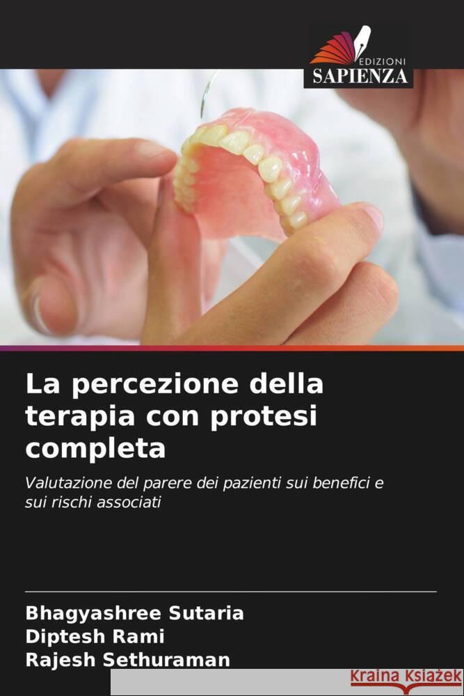 La percezione della terapia con protesi completa Sutaria, Bhagyashree, Rami, Diptesh, Sethuraman, Rajesh 9786208300463