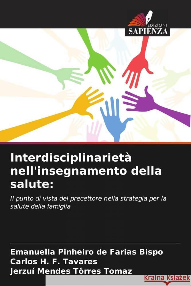 Interdisciplinarietà nell'insegnamento della salute: Pinheiro de Farias Bispo, Emanuella, F. Tavares, Carlos H., Tôrres Tomaz, Jerzuí Mendes 9786208300814