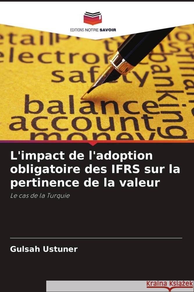 L'impact de l'adoption obligatoire des IFRS sur la pertinence de la valeur Ustuner, Gulsah 9786208300951