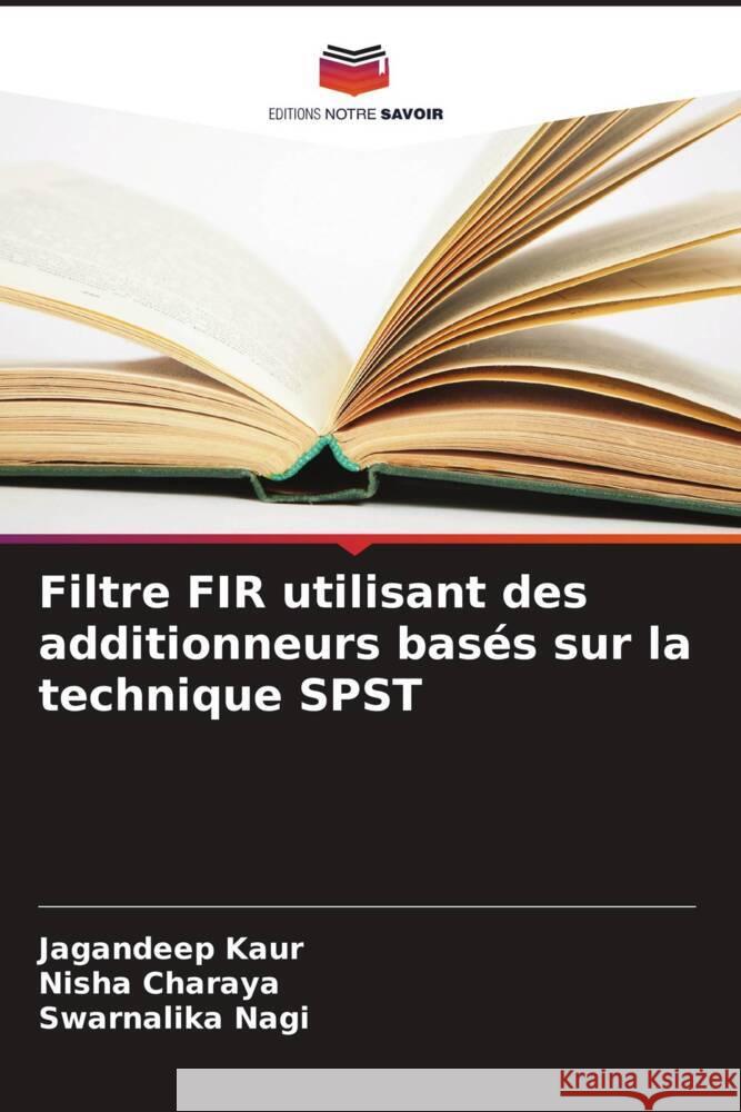 Filtre FIR utilisant des additionneurs basés sur la technique SPST Kaur, Jagandeep, Charaya, Nisha, Nagi, Swarnalika 9786208301095