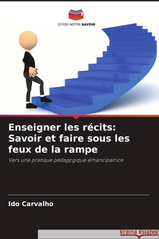 Enseigner les récits: Savoir et faire sous les feux de la rampe Carvalho, Ido 9786208301163