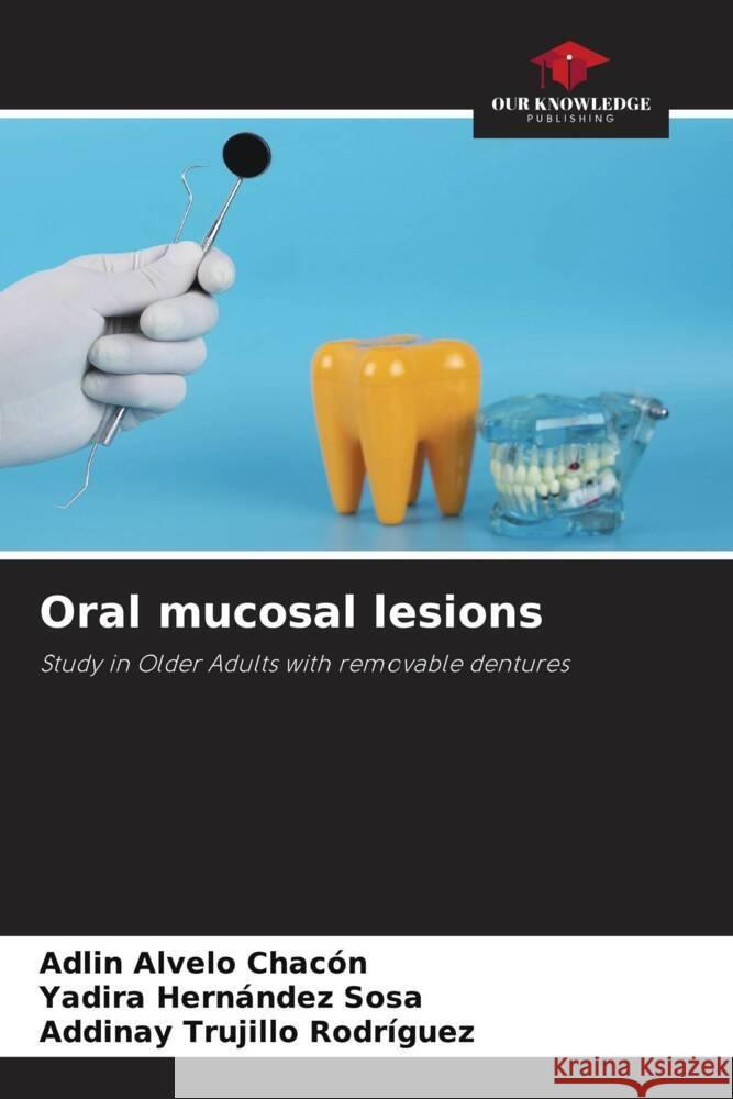 Oral mucosal lesions Alvelo Chacón, Adlin, Hernández Sosa, Yadira, Trujillo Rodríguez, Addinay 9786208301484