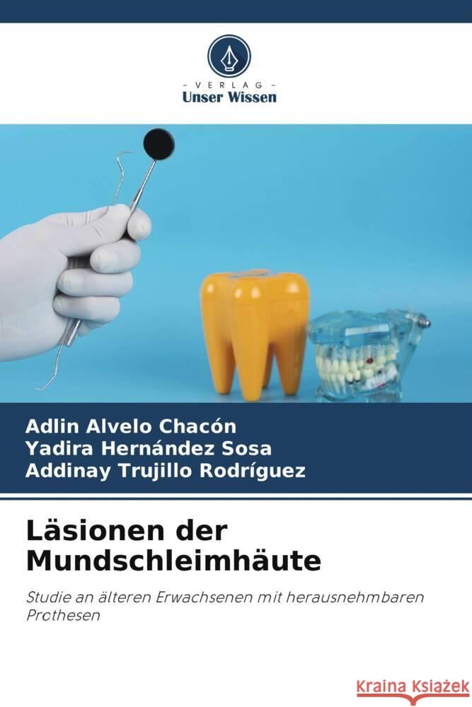 Läsionen der Mundschleimhäute Alvelo Chacón, Adlin, Hernández Sosa, Yadira, Trujillo Rodríguez, Addinay 9786208301538