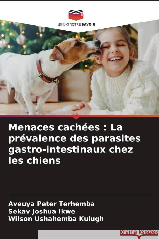 Menaces cachées : La prévalence des parasites gastro-intestinaux chez les chiens Terhemba, Aveuya Peter, Ikwe, Sekav Joshua, Kulugh, Wilson Ushahemba 9786208301682