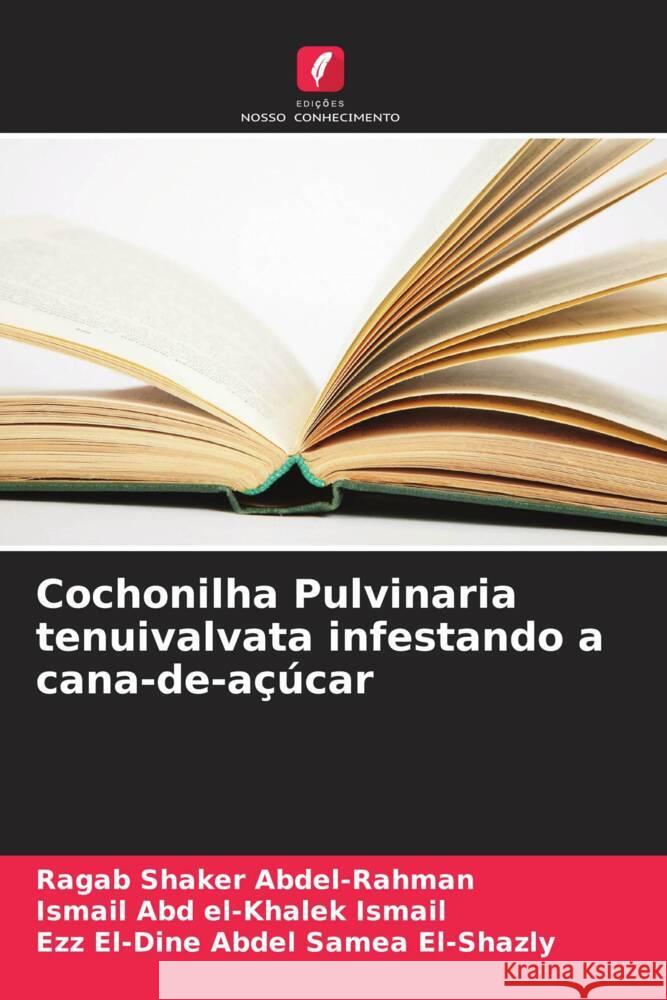 Cochonilha Pulvinaria tenuivalvata infestando a cana-de-açúcar Shaker Abdel-Rahman, Ragab, Ismail, Ismail Abd el-Khalek, Abdel Samea El-Shazly, Ezz El-Dine 9786208301767