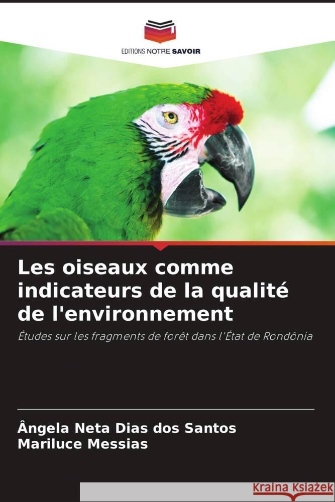 Les oiseaux comme indicateurs de la qualité de l'environnement Neta Dias dos Santos, Ângela, Messias, Mariluce 9786208302214