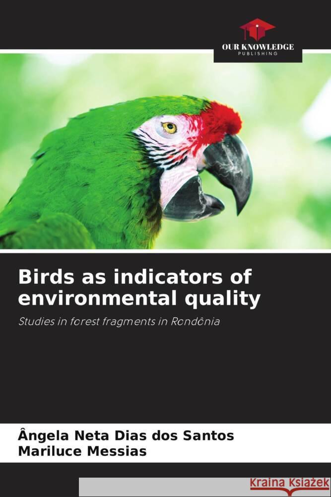 Birds as indicators of environmental quality Neta Dias dos Santos, Ângela, Messias, Mariluce 9786208302269