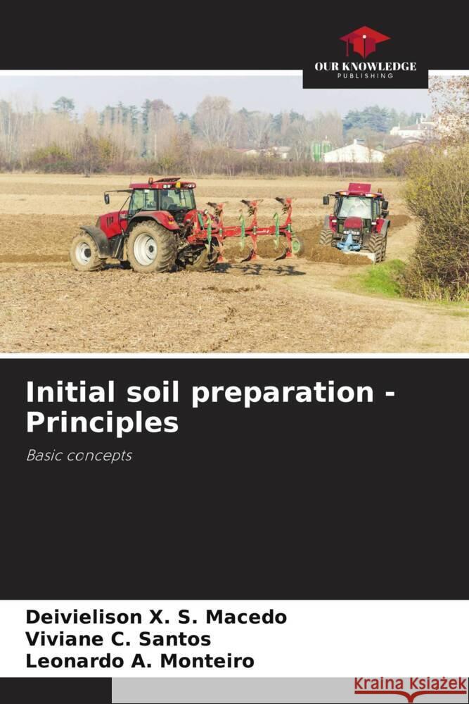 Initial soil preparation - Principles X. S. Macedo, Deivielison, C. Santos, Viviane, A. Monteiro, Leonardo 9786208302566