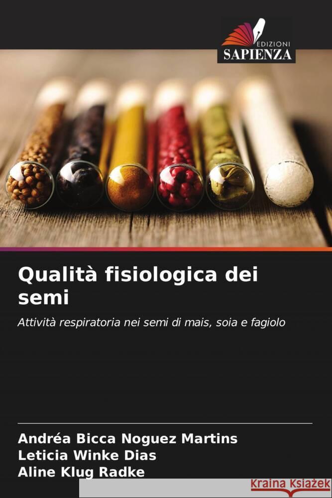 Qualità fisiologica dei semi Bicca Noguez Martins, Andréa, Winke Dias, Leticia, Klug Radke, Aline 9786208302900 Edizioni Sapienza