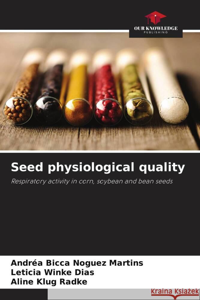 Seed physiological quality Bicca Noguez Martins, Andréa, Winke Dias, Leticia, Klug Radke, Aline 9786208302924