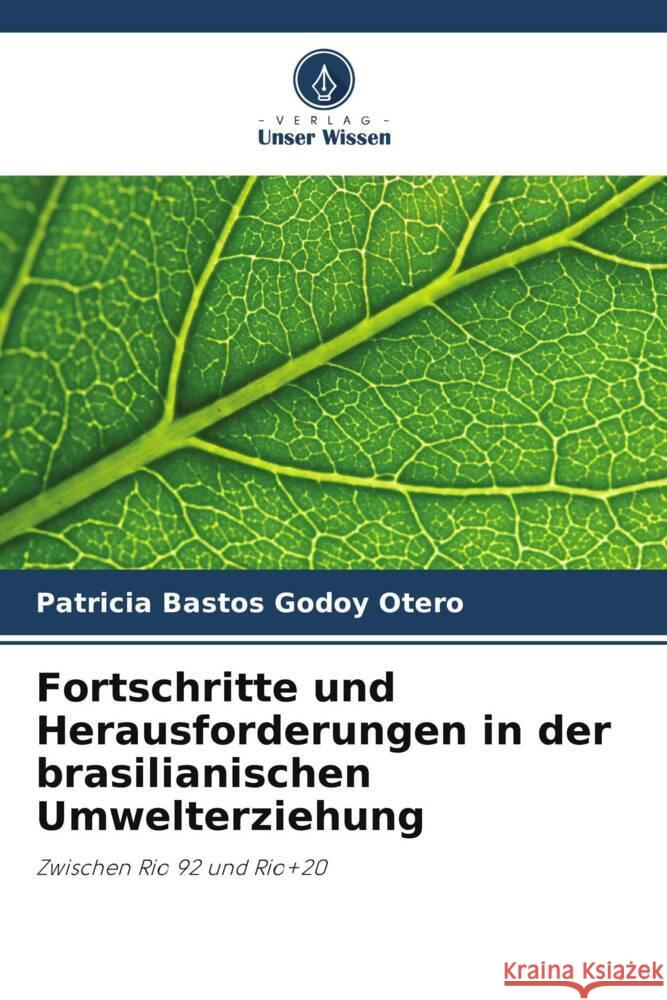 Fortschritte und Herausforderungen in der brasilianischen Umwelterziehung Bastos Godoy Otero, Patricia 9786208303006