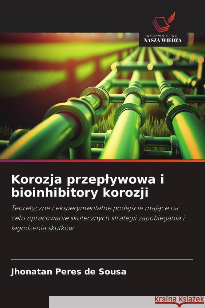 Korozja przeplywowa i bioinhibitory korozji Peres de Sousa, Jhonatan 9786208303228