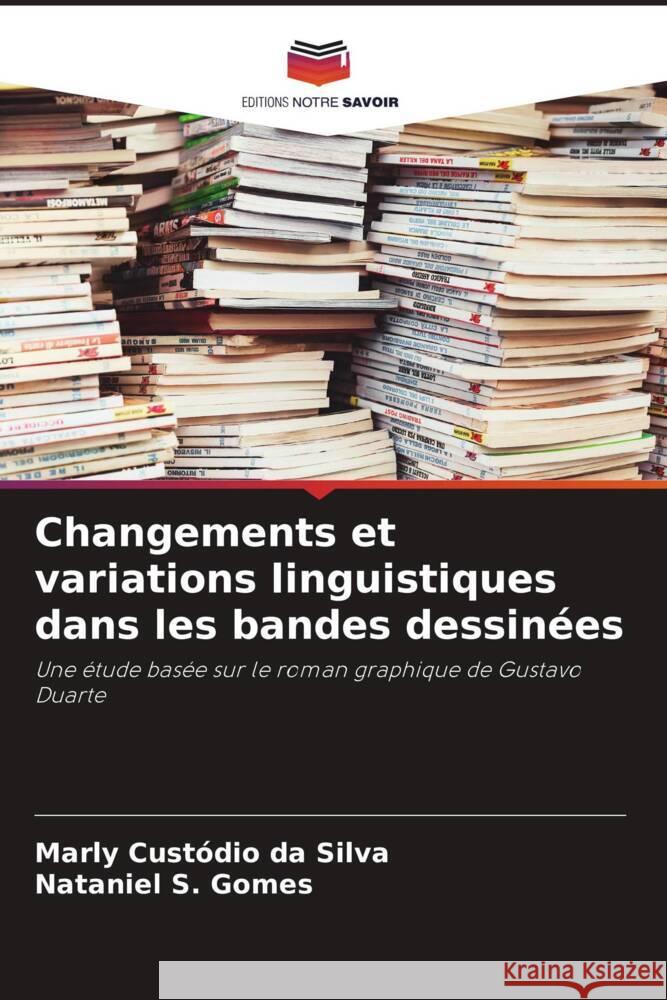 Changements et variations linguistiques dans les bandes dessinées Silva, Marly Custódio da, Gomes, Nataniel S. 9786208303532