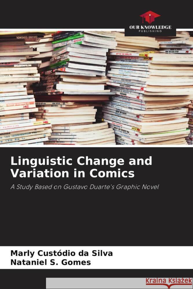 Linguistic Change and Variation in Comics Silva, Marly Custódio da, Gomes, Nataniel S. 9786208303563