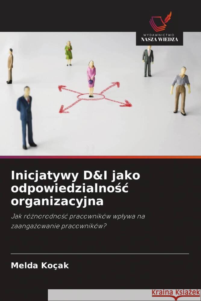 Inicjatywy D&I jako odpowiedzialnosc organizacyjna Koçak, Melda 9786208303631