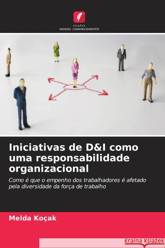 Iniciativas de D&I como uma responsabilidade organizacional Koçak, Melda 9786208303648