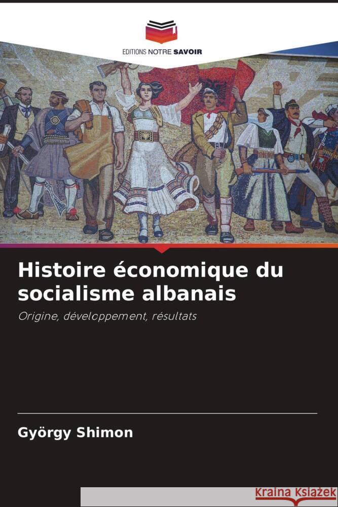 Histoire économique du socialisme albanais Shimon, György 9786208303747