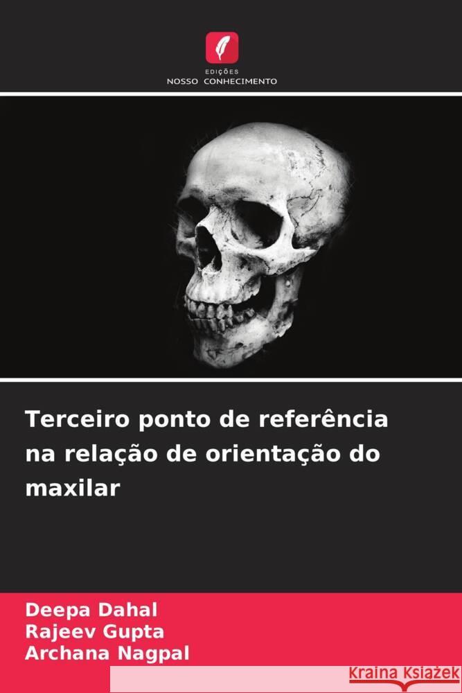 Terceiro ponto de referência na relação de orientação do maxilar Dahal, Deepa, Gupta, Rajeev, Nagpal, Archana 9786208304218