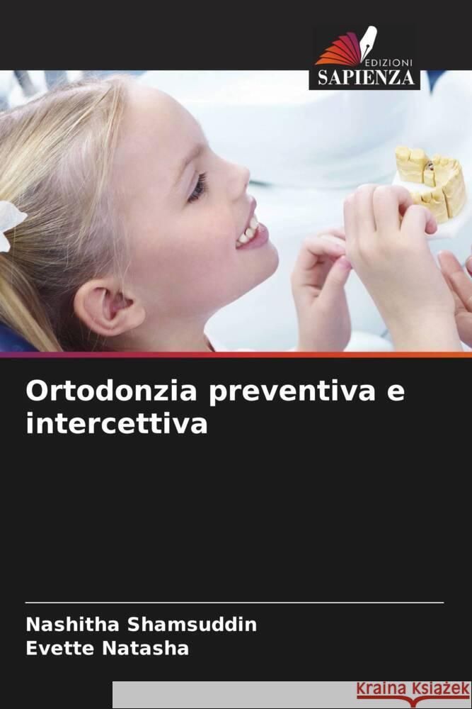 Ortodonzia preventiva e intercettiva SHAMSUDDIN, NASHITHA, NATASHA, EVETTE 9786208304324 Edizioni Sapienza