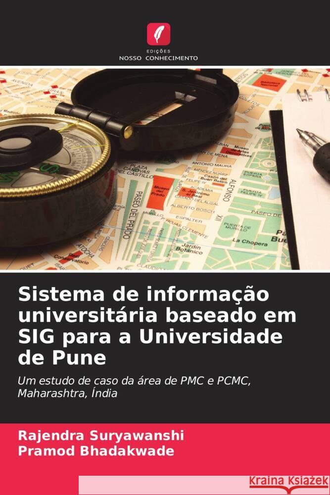 Sistema de informação universitária baseado em SIG para a Universidade de Pune Suryawanshi, Rajendra, Bhadakwade, Pramod 9786208304393