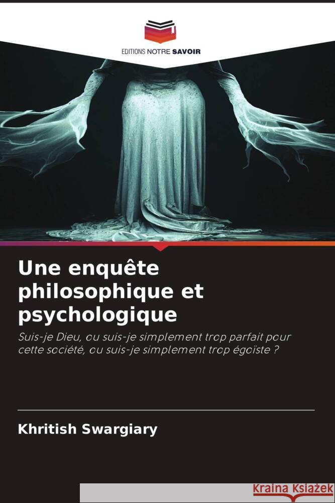 Une enquête philosophique et psychologique Swargiary, Khritish 9786208304690 Editions Notre Savoir