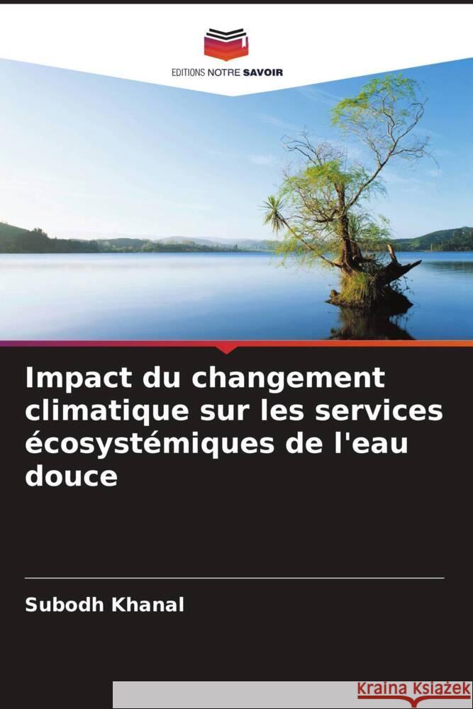 Impact du changement climatique sur les services écosystémiques de l'eau douce Khanal, Subodh 9786208304782