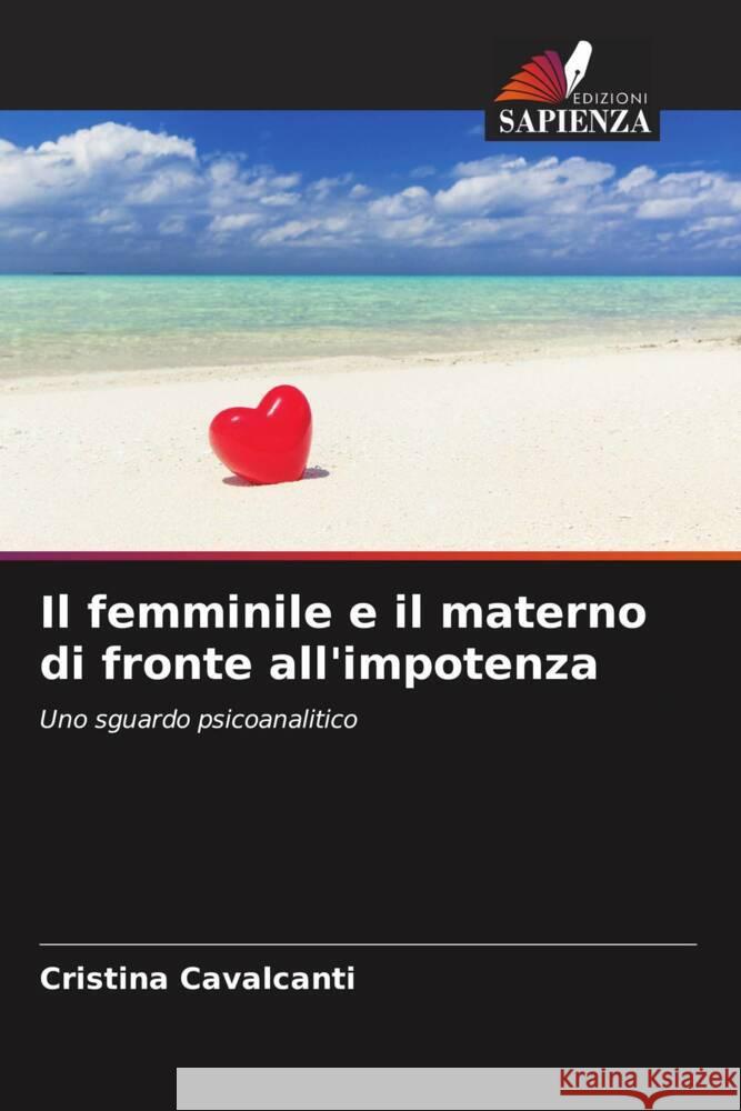 Il femminile e il materno di fronte all'impotenza Cavalcanti, Cristina 9786208305178