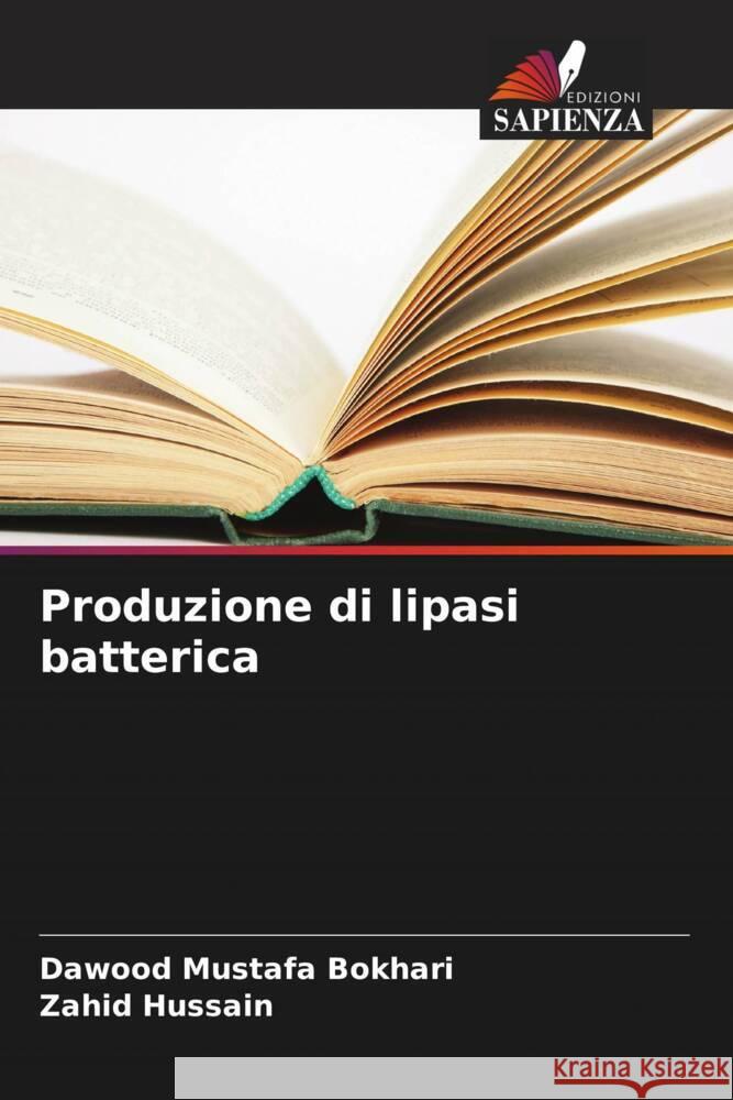 Produzione di lipasi batterica Bokhari, Dawood Mustafa, Hussain, Zahid 9786208305420 Edizioni Sapienza