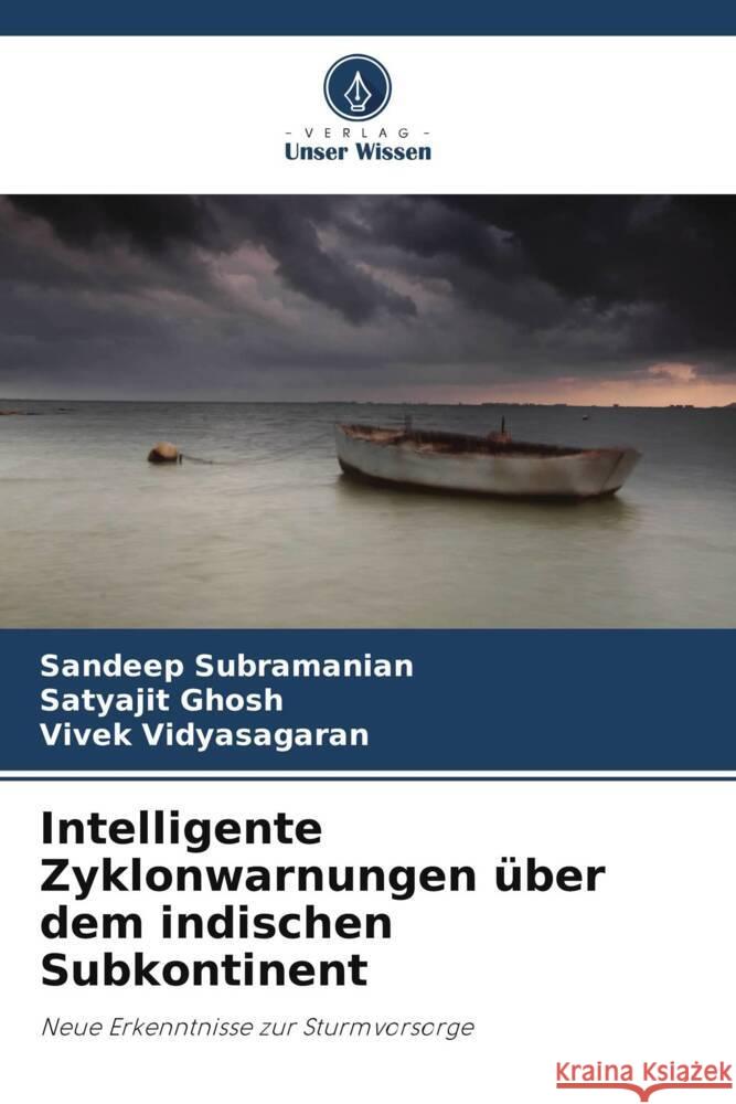 Intelligente Zyklonwarnungen über dem indischen Subkontinent Subramanian, Sandeep, Ghosh, Satyajit, Vidyasagaran, Vivek 9786208305611