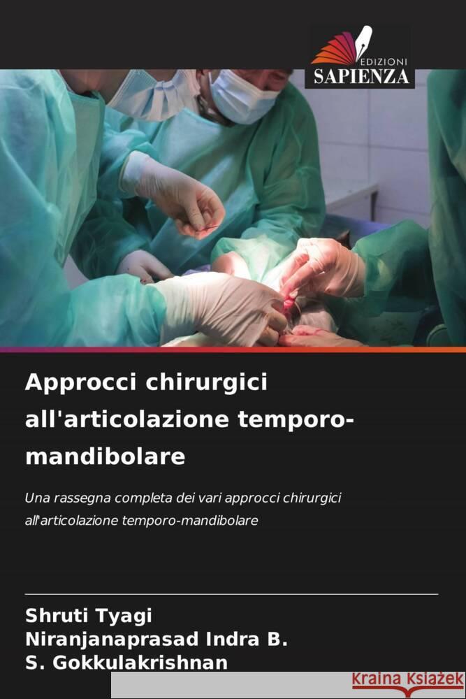 Approcci chirurgici all'articolazione temporo-mandibolare Tyagi, Shruti, Indra B., Niranjanaprasad, Gokkulakrishnan, S. 9786208305697