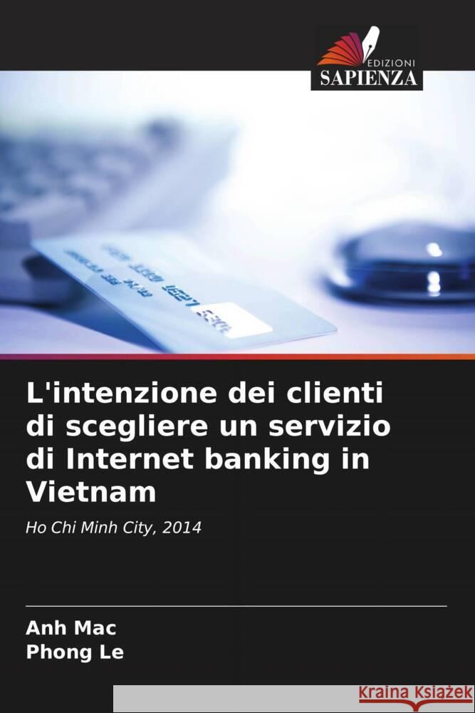 L'intenzione dei clienti di scegliere un servizio di Internet banking in Vietnam Mac, Anh, Le, Phong 9786208305864