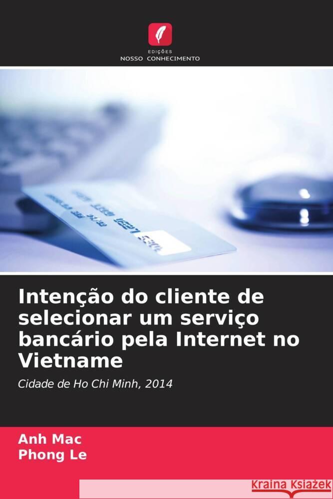 Intenção do cliente de selecionar um serviço bancário pela Internet no Vietname Mac, Anh, Le, Phong 9786208305888