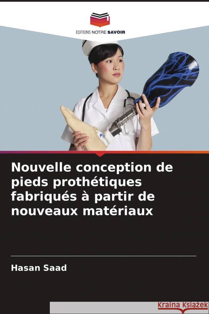 Nouvelle conception de pieds prothétiques fabriqués à partir de nouveaux matériaux Saad, Hasan 9786208305925