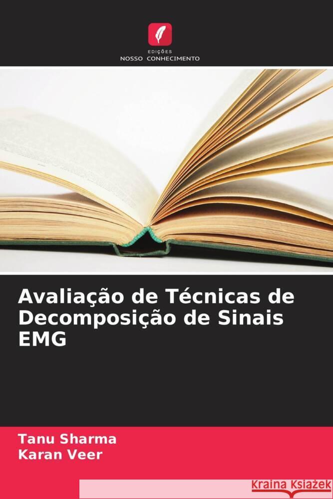 Avaliação de Técnicas de Decomposição de Sinais EMG Sharma, Tanu, Veer, Karan 9786208306236