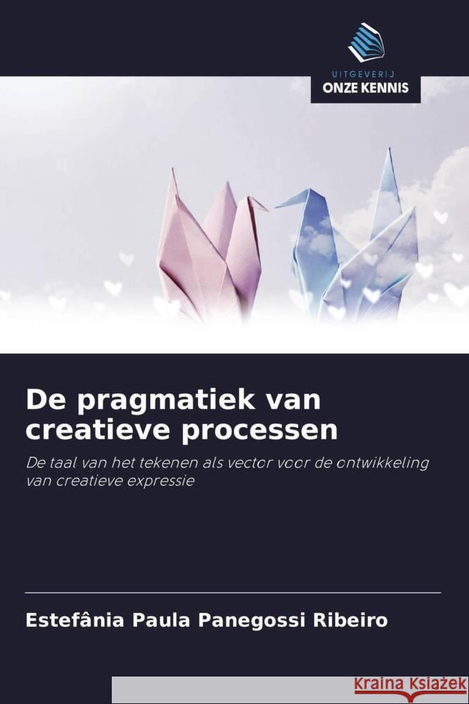 De pragmatiek van creatieve processen Panegossi Ribeiro, Estefânia Paula 9786208306441 Uitgeverij Onze Kennis