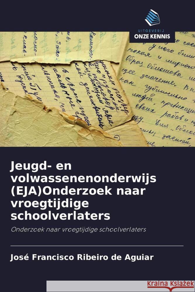 Jeugd- en volwassenenonderwijs (EJA)Onderzoek naar vroegtijdige schoolverlaters Ribeiro de Aguiar, José Francisco 9786208306502