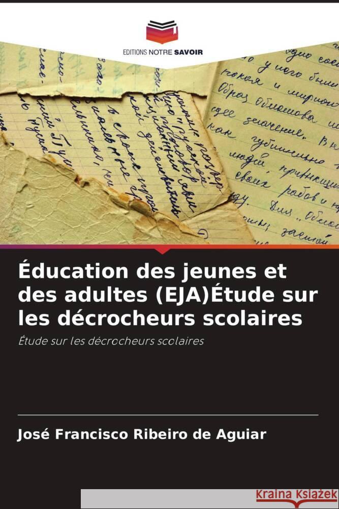 Éducation des jeunes et des adultes (EJA)Étude sur les décrocheurs scolaires Ribeiro de Aguiar, José Francisco 9786208306526