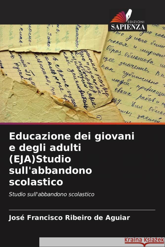 Educazione dei giovani e degli adulti (EJA)Studio sull'abbandono scolastico Ribeiro de Aguiar, José Francisco 9786208306540