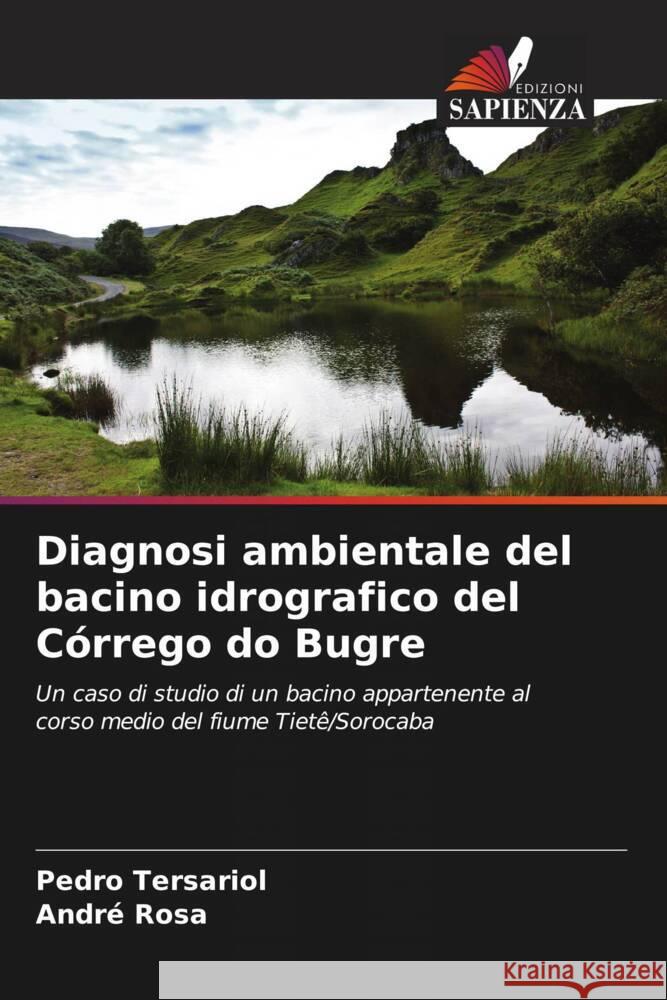 Diagnosi ambientale del bacino idrografico del Córrego do Bugre Tersariol, Pedro, Rosa, André 9786208306786 Edizioni Sapienza