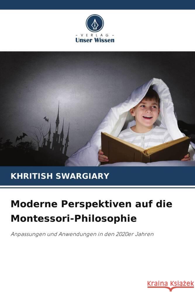 Moderne Perspektiven auf die Montessori-Philosophie Swargiary, Khritish 9786208307240 Verlag Unser Wissen