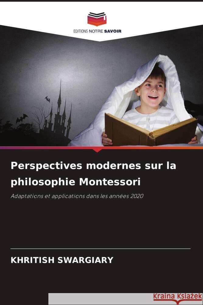 Perspectives modernes sur la philosophie Montessori Swargiary, Khritish 9786208307264 Editions Notre Savoir