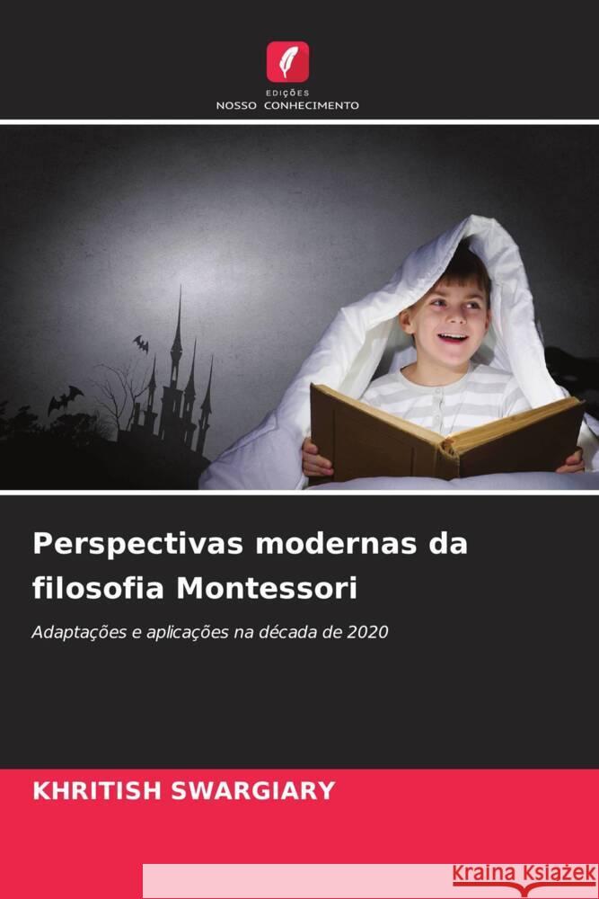 Perspectivas modernas da filosofia Montessori Swargiary, Khritish 9786208307288 Edições Nosso Conhecimento