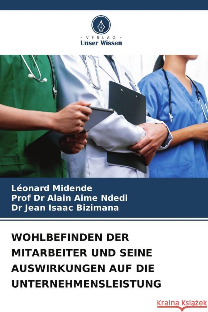 WOHLBEFINDEN DER MITARBEITER UND SEINE AUSWIRKUNGEN AUF DIE UNTERNEHMENSLEISTUNG MIDENDE, Léonard, Ndedi, Prof Dr Alain Aime, BIZIMANA, Dr Jean Isaac 9786208307509