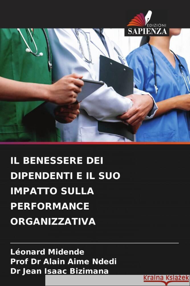 IL BENESSERE DEI DIPENDENTI E IL SUO IMPATTO SULLA PERFORMANCE ORGANIZZATIVA MIDENDE, Léonard, Ndedi, Prof Dr Alain Aime, BIZIMANA, Dr Jean Isaac 9786208307530