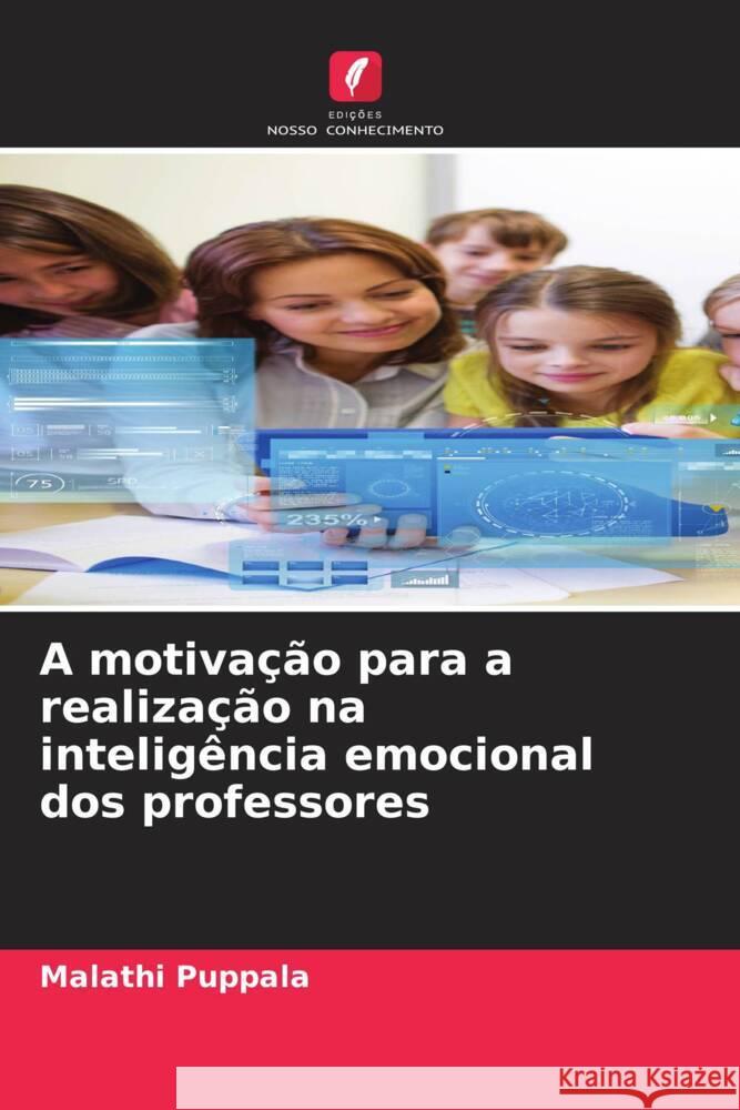 A motivação para a realização na inteligência emocional dos professores Puppala, Malathi 9786208307554