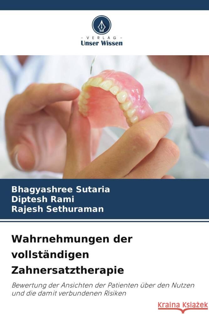 Wahrnehmungen der vollständigen Zahnersatztherapie Sutaria, Bhagyashree, Rami, Diptesh, Sethuraman, Rajesh 9786208307561