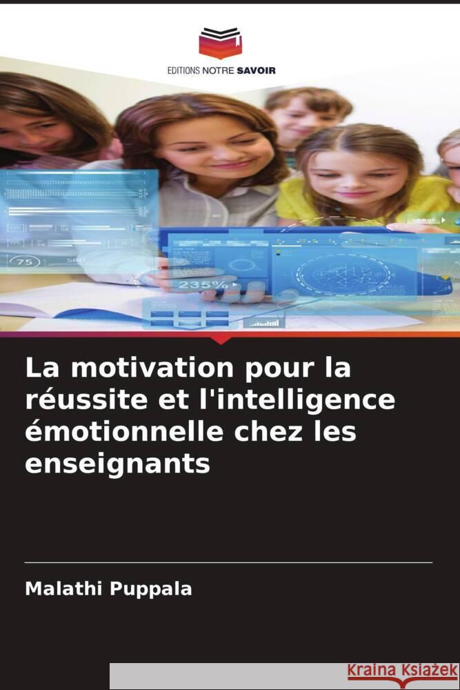 La motivation pour la réussite et l'intelligence émotionnelle chez les enseignants Puppala, Malathi 9786208307646